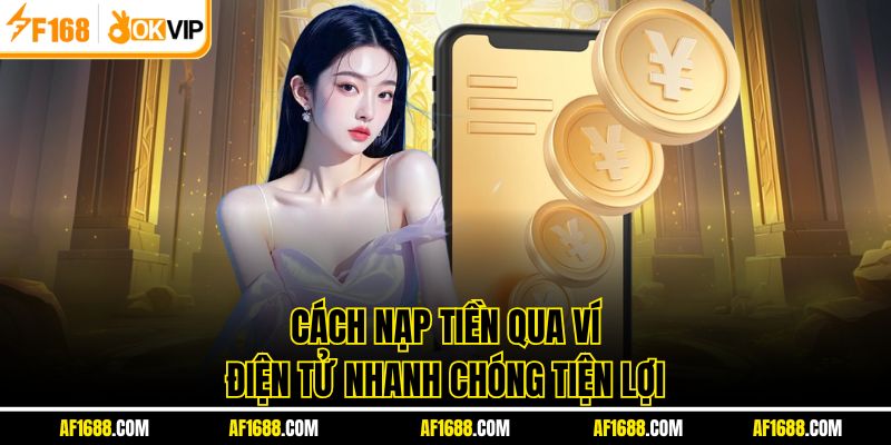 Cách nạp tiền qua ví điện tử nhanh chóng tiện lợi