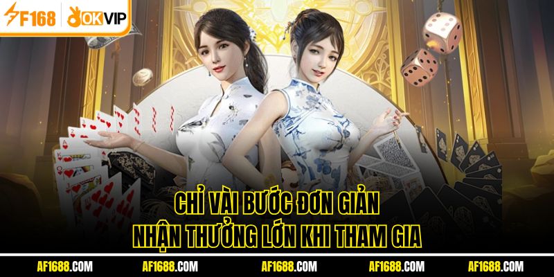 Chỉ vài bước đơn giản nhận thưởng lớn khi tham gia