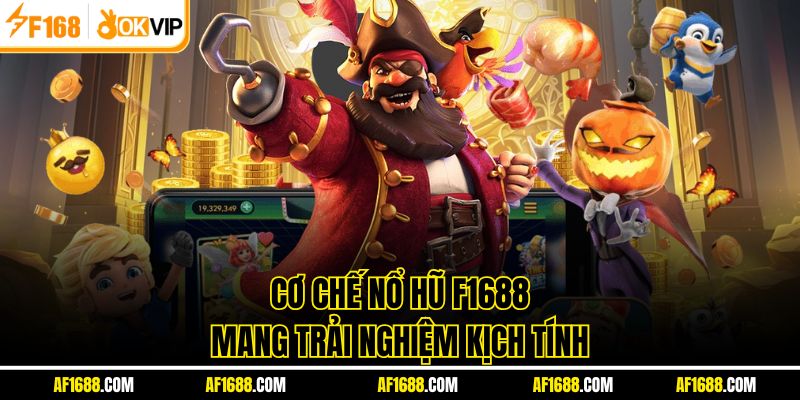 Cơ chế nổ hũ F1688 mang trải nghiệm kịch tính