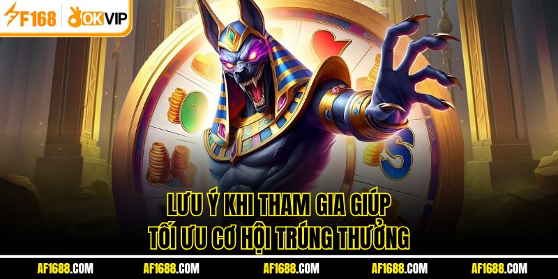 Lưu ý khi tham gia giúp tối ưu cơ hội trúng thưởng