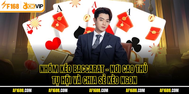 Nhóm Kéo Baccarat - Nơi Cao Thủ Tụ Hội Và Chia Sẻ Kèo Ngon