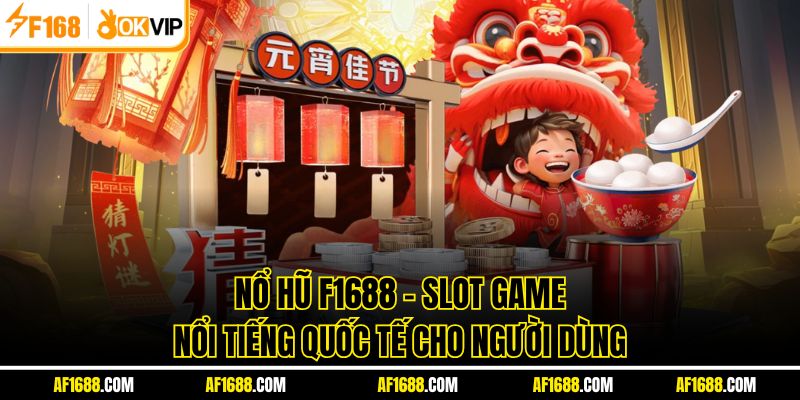 Nổ Hũ F1688 - Slot Game Nổi Tiếng Quốc Tế Cho Người Dùng