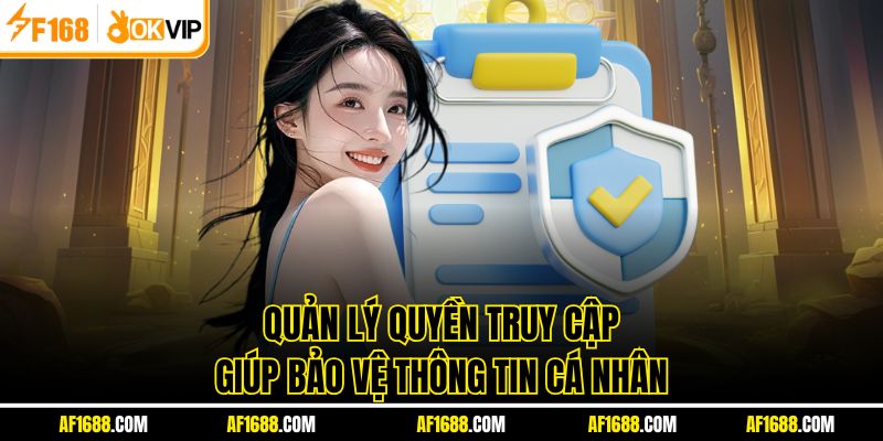 Kiểm soát quyền truy cập trở thành lá chắn bảo vệ