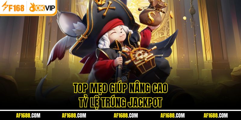 Top mẹo giúp nâng cao tỷ lệ trúng jackpot